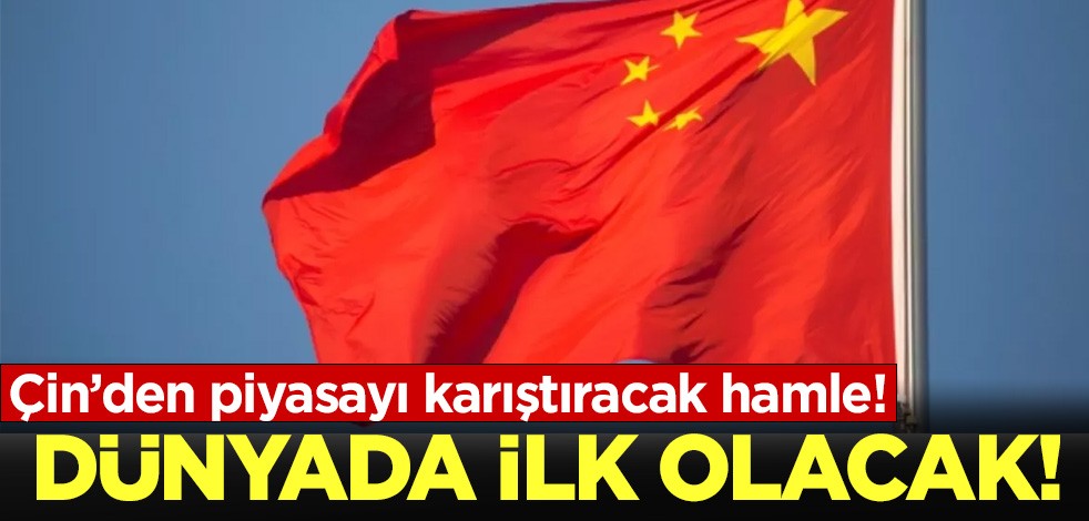 Çin'den piyasayı karıştıracak hamle: Dünyada ilk olacak!