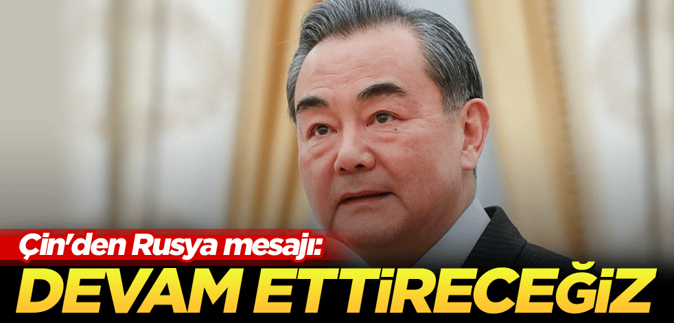 Çin'den Rusya mesajı: Devam ettireceğiz