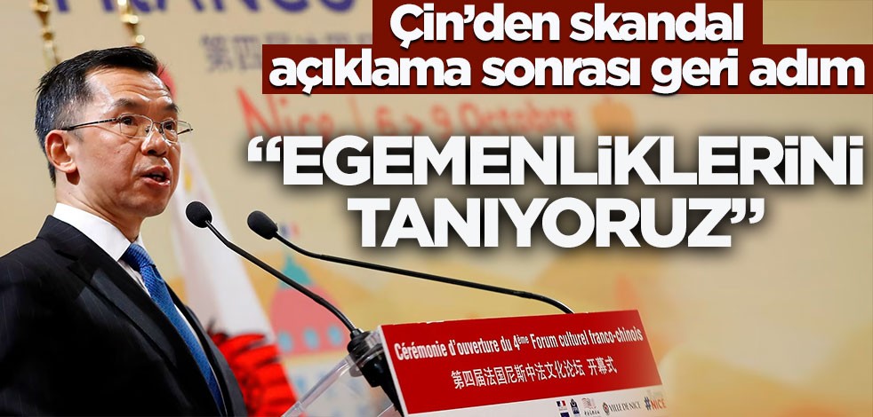 Çin'den skandal açıklama sonrası geri adım! "Egemenliklerini tanıyoruz"
