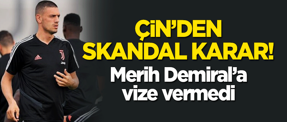 Çin'den skandal karar! Merih Demiral'a vize vermedi