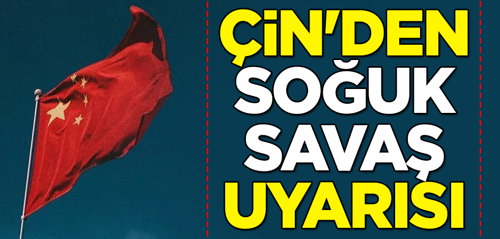 Çin'den Soğuk Savaş uyarısı