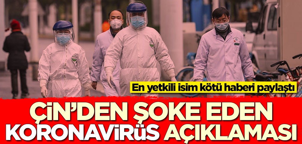 Çin'den şoke eden koronavirüs açıklaması! En yetkili isim kötü haberi paylaştı
