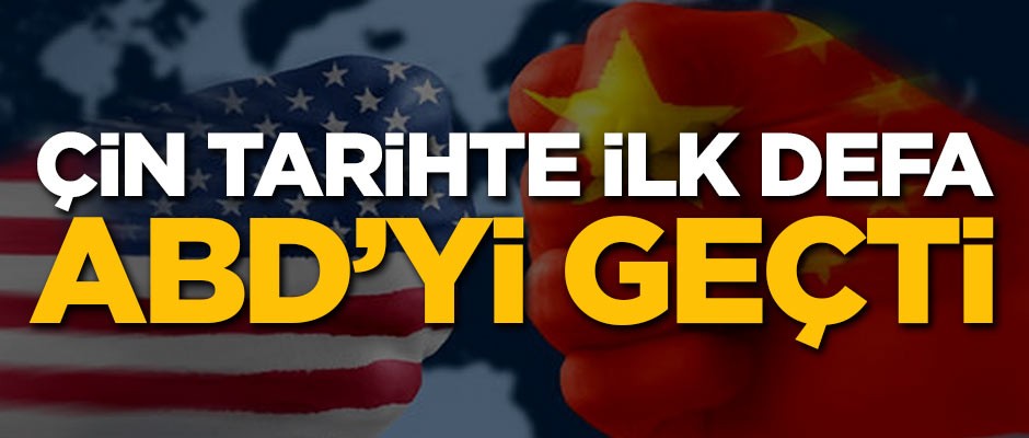 Çin'den tarihte bir ilk! ABD'yi geride bıraktı