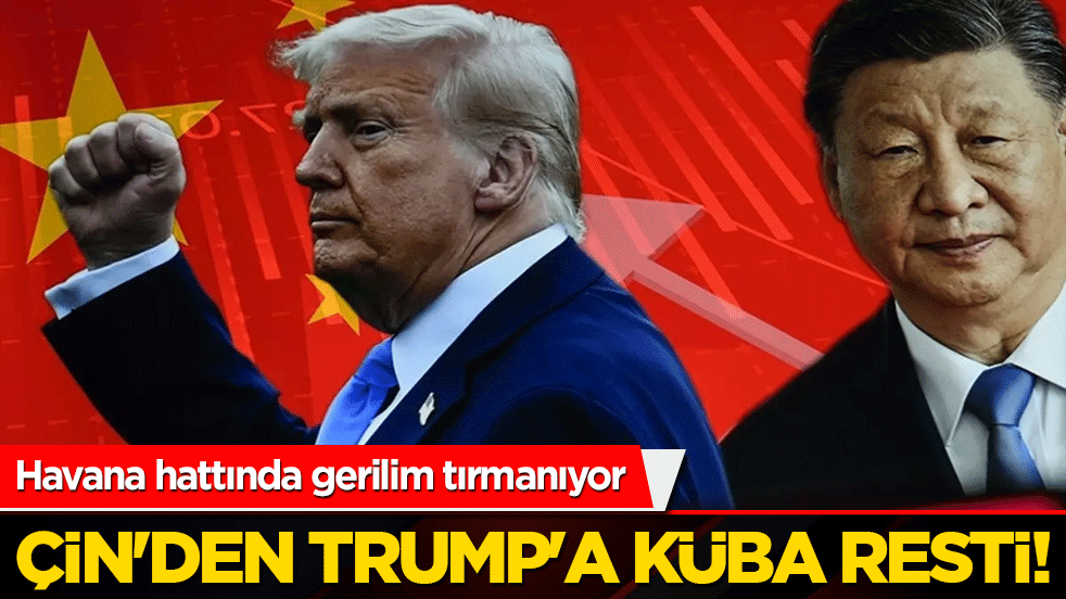 Çin'den Trump'a Küba resti! Havana hattında gerilim tırmanıyor