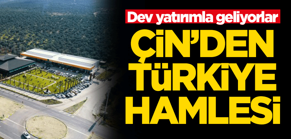 Çin'den Türkiye hamlesi! Dev yatırımla geliyorlar