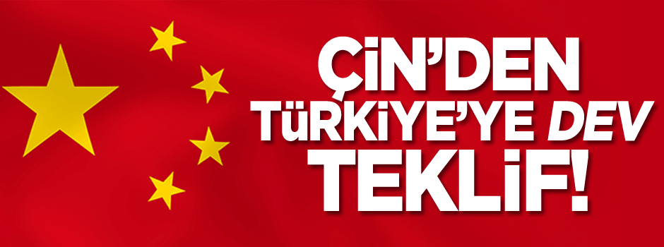 Çin'den Türkiye'ye dev teklif!