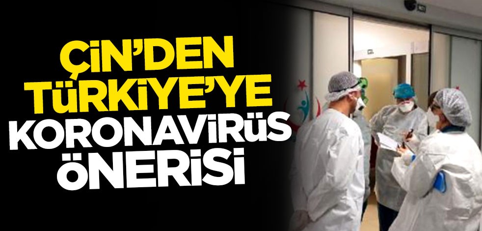 Çin'den Türkiye'ye koronavirüs önerisi