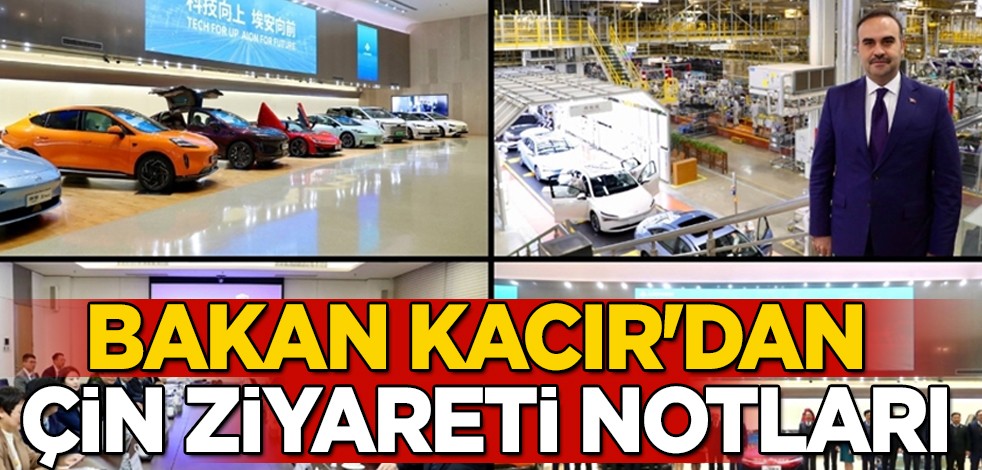 Çin'den Türkiye'ye yatırım devam edecek! Bakan Kacır'dan Çin ziyareti: Elektrikli otomotiv firmaları davet ettik!