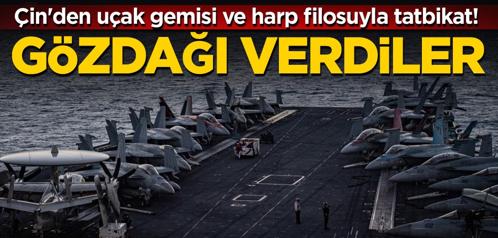 Çin'den uçak gemisi ve harp filosuyla tatbikat! Gözdağı verdiler