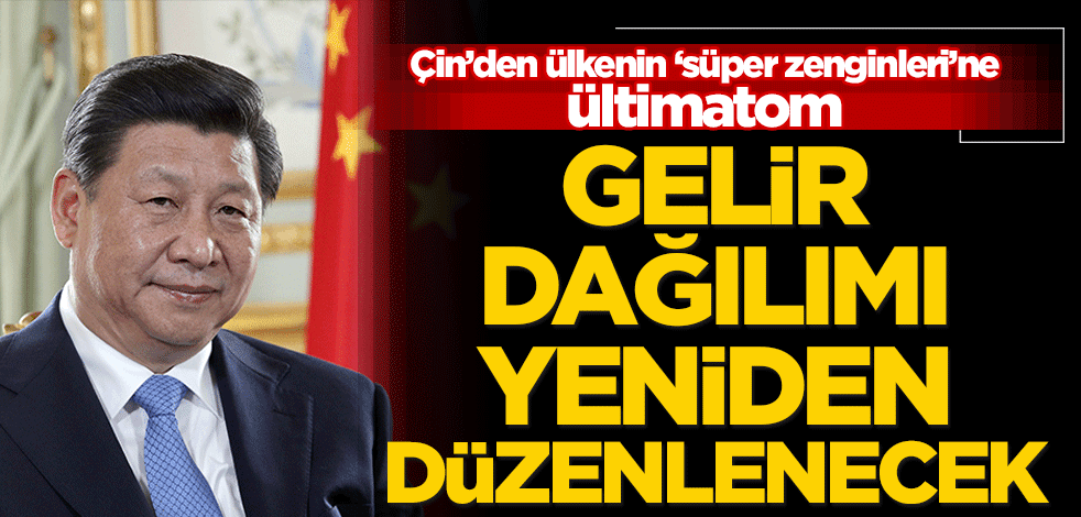 Çin’den ülkenin süper zenginlerine ültimatom! Gelir dağılımı yeniden düzenlenecek