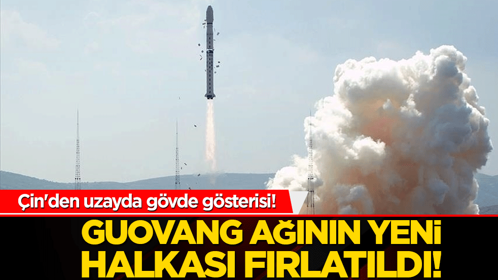 Çin'den uzayda gövde gösterisi! Guovang ağının yeni halkası fırlatıldı!