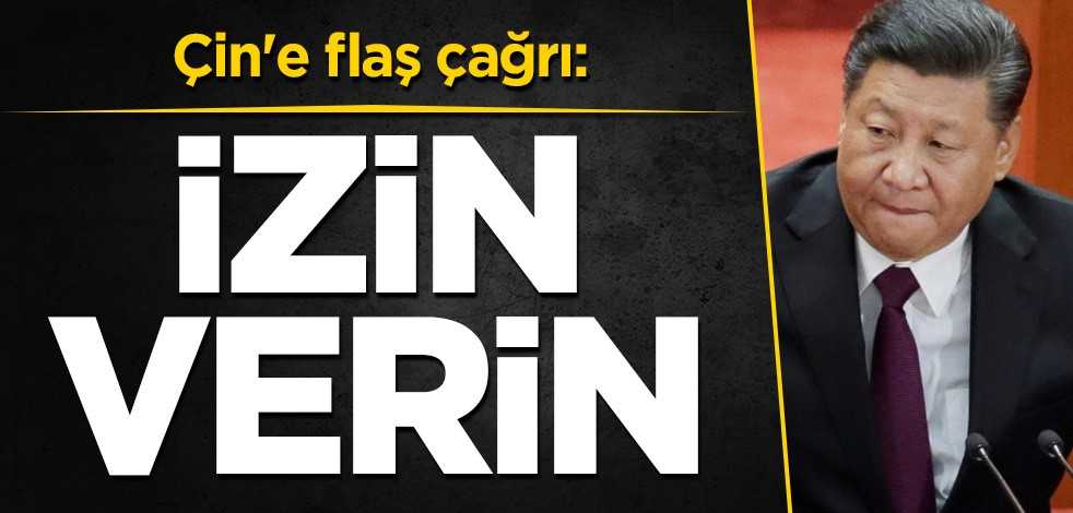 Çin'e flaş çağrı: İzin verin