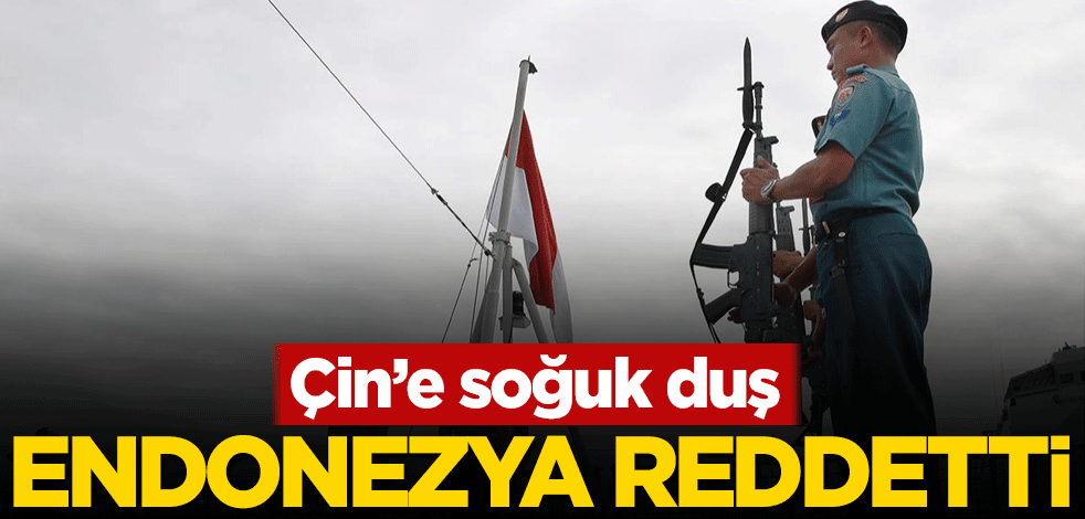 Çin'e soğuk duş! Endonezya reddetti