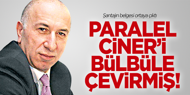 Ciner'e paralel şantajın delili ortaya çıktı