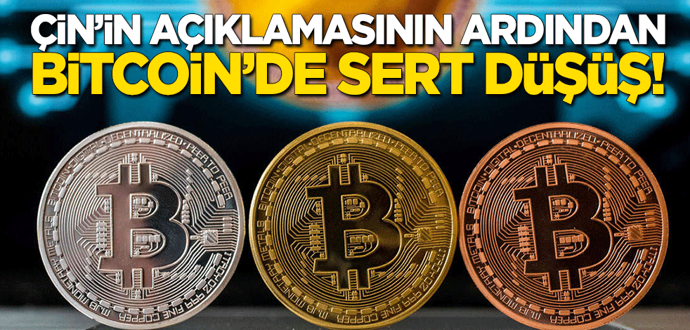 Çin'in açıklamasının ardından Bitcoin'de sert düşüş!