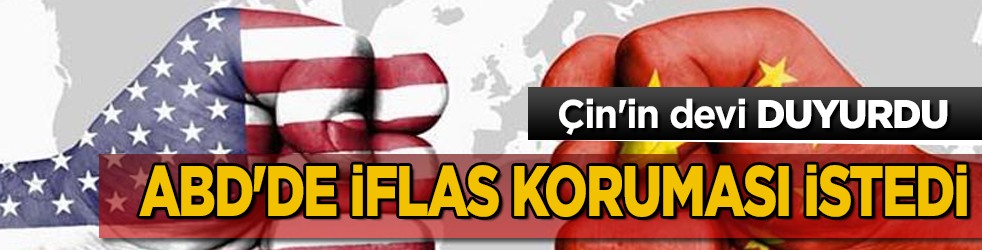 Çin'in dev emlak şirketi iflas etti! İflas edince olanlar oldu: ABD'de iflas koruması istedi! Çin'den yeni girişim