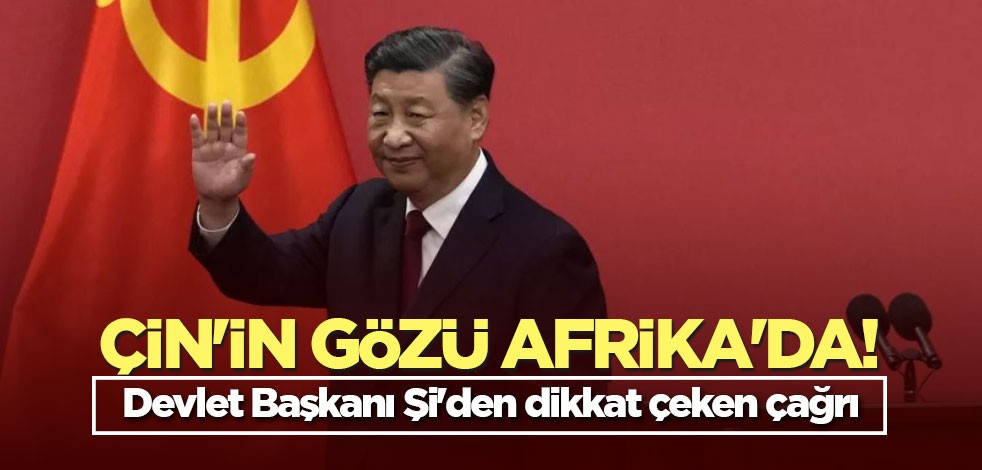 Çin'in gözü Afrika'da! Devlet Başkanı Şi'den işbirliği mesajı