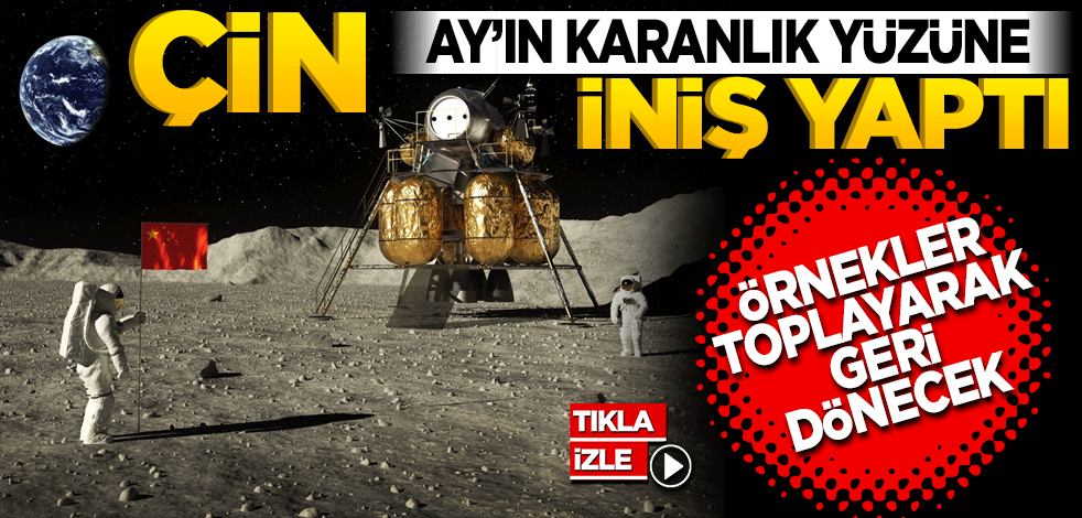 Çin'in keşif aracı Ay'ın uzak tarafına iniş yaptı