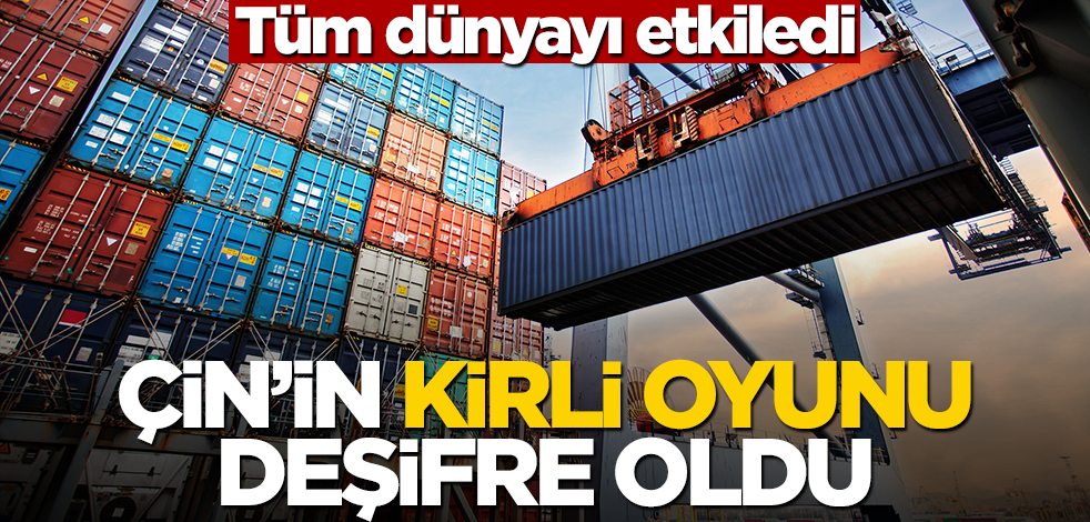 Çin'in kirli oyunu deşifre oldu! Tüm dünyayı etkiledi