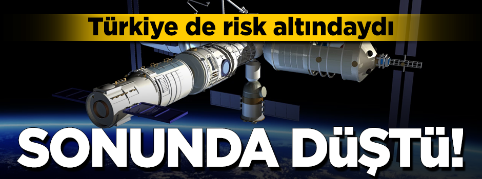 Çin'in kontrolden çıkan uzay istasyonu düştü