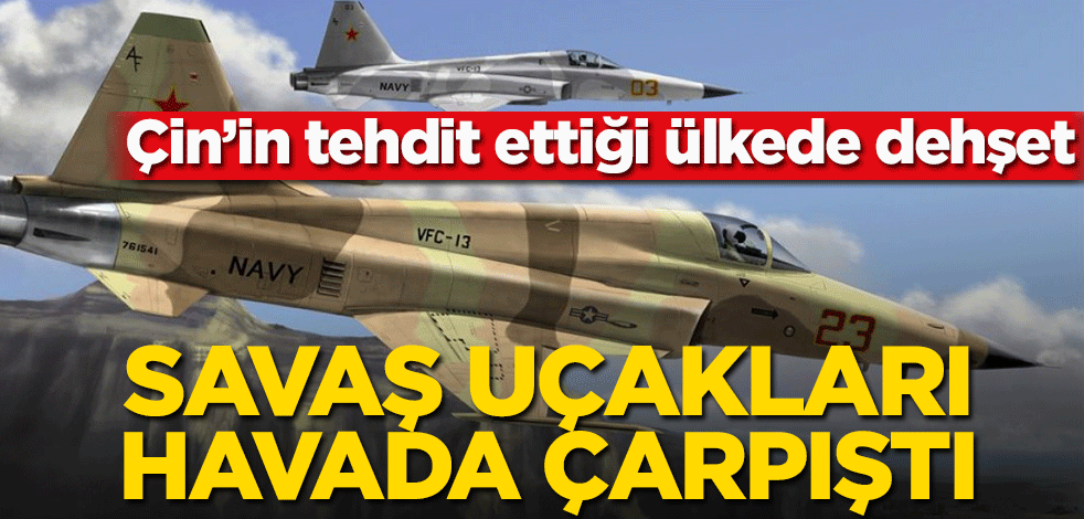 Çin’in tehdit ettiği ülkede dehşet! Savaş uçakları havada çarpıştı