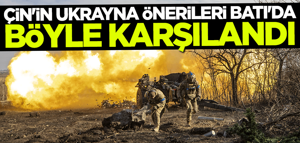 Çin'in Ukrayna önerileri Batı'da böyle karşılandı