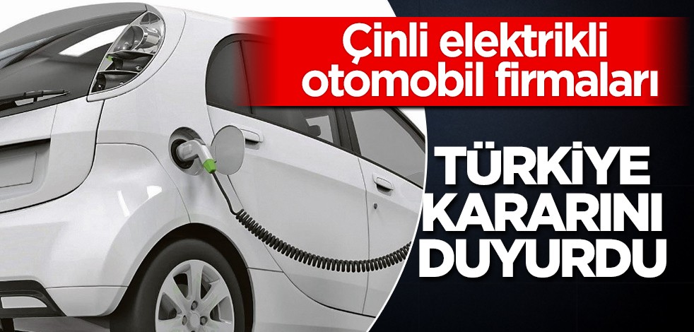 Çinli elektrikli otomotiv devi firmalar Türkiye planlarını duyurdu! Beklenmedik karar: Yüzden fazla Türk şirketi...