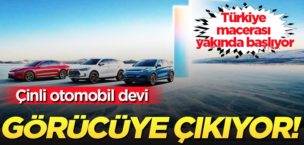 Çinli otomobil devi BYD duyurdu! Aracı olanlar aman dikkat: Türkiye macerası yakında olacak diyerek Türkiye'ye ilan etti