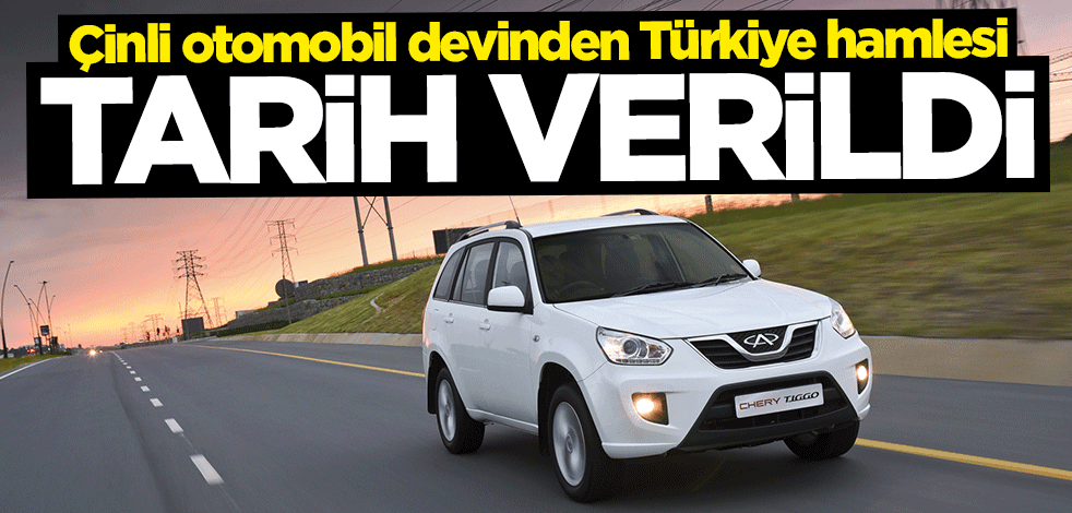 Çinli otomobil devinden Türkiye hamlesi