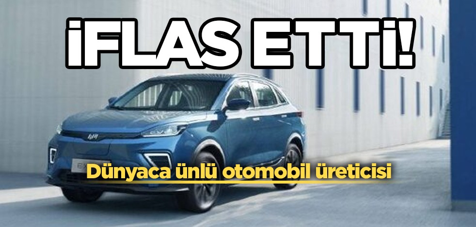 Çinli otomobil üreticisinden kötü haber! Çin devi kararını aldı, harekete geçti: iflas başvurusu yaptı