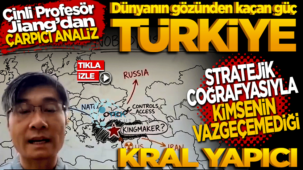Çinli Profesör Jiang’dan çarpıcı analiz! Dünyanın gözünden kaçan güç Türkiye! Stratejik coğrafyasıyla kimsenin vazgeçemediği kral yapıcı