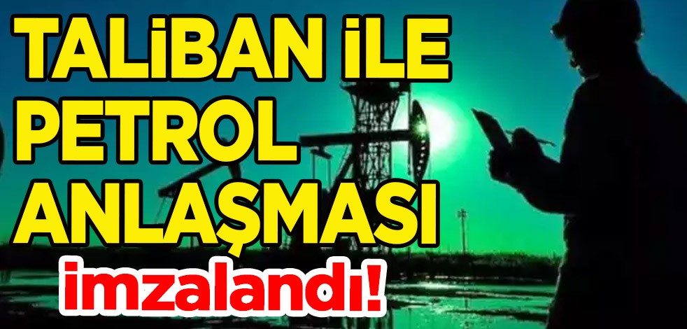 Çinli şirket, Taliban ile petrol arama konusunda anlaştı! Anlaşma imzalandı: 540 milyon dolar yatırım