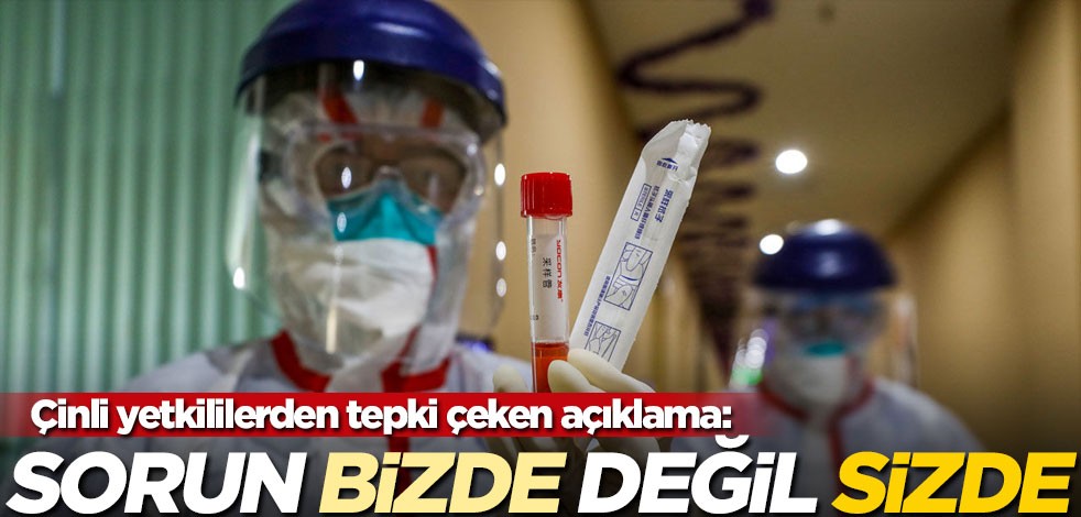 Çinli yetkililerden 'test kiti' açıklaması: Sorun bizde değil sizde