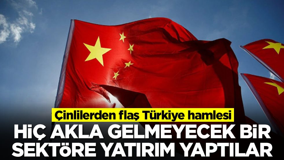 Çinlilerden flaş Türkiye hamlesi: Hiç akla gelmeyecek sektöre yatırım yaptılar