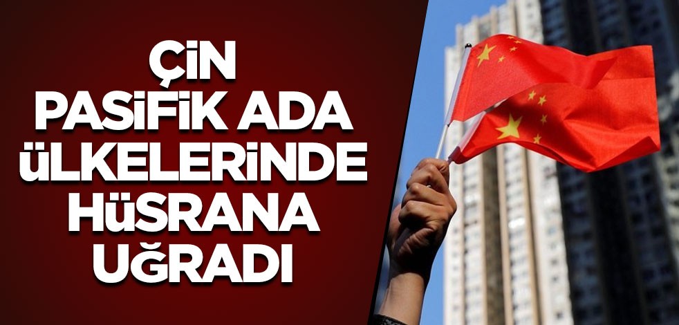 Çin Pasifik ada ülkelerinde hüsrana uğradı