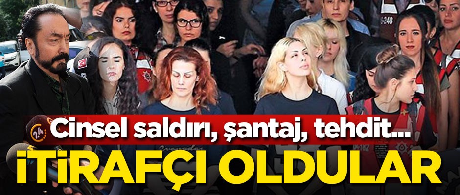 Cinsel saldırı, şantaj, tehdit! İtirafçı oldular