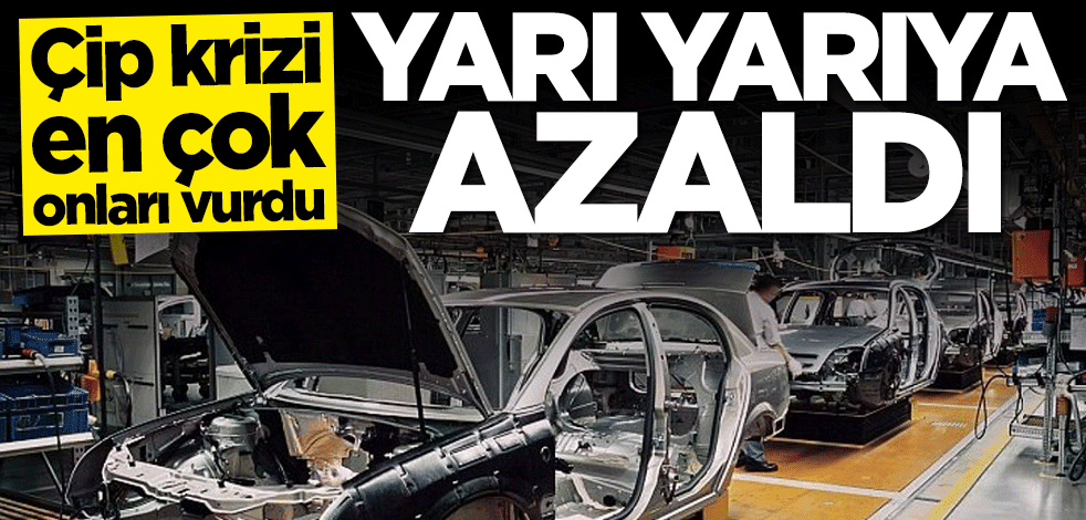 Çip krizi en çok onları vurdu! Yarı yarıya düştü