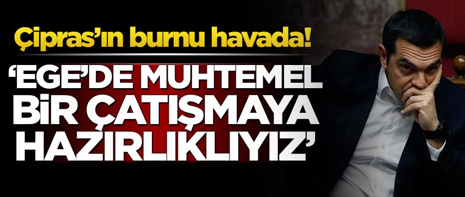 Çipras’ın burnu havada! ‘Ege’de muhtemel bir çatışmaya hazırlıklıyız’