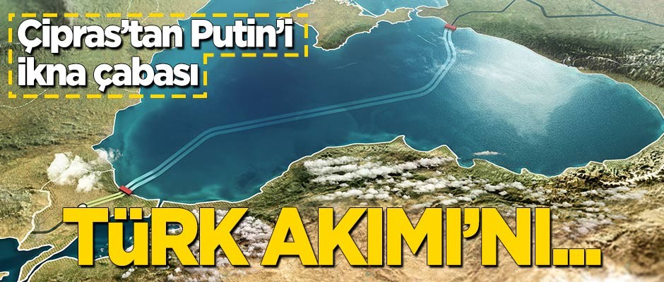 Çipras'tan Putin'i ikna çabası: Türk Akımı'nı...