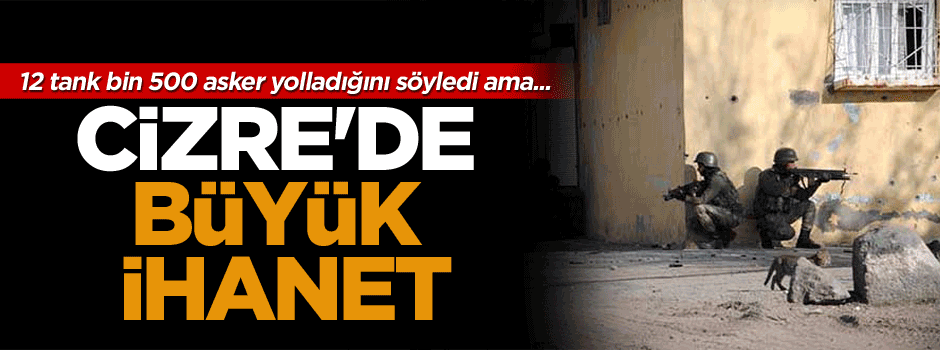 Cizre'de büyük ihanet