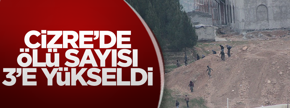 Cizre'de ölü sayısı 3'e yükseldi