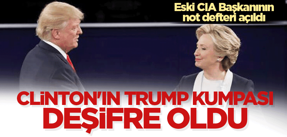 Clinton'ın Trump kumpası eski CIA başkanının not defterinden çıktı