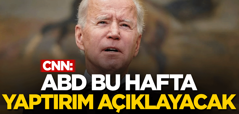 CNN: ABD bu hafta yaptırım açıklayacak