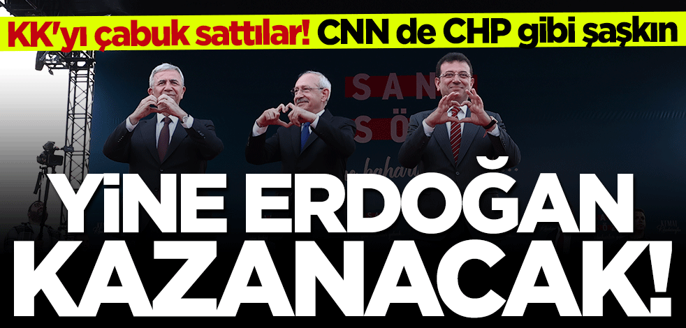 CNN de CHP gibi şaşkın: Yine Erdoğan kazanacak!