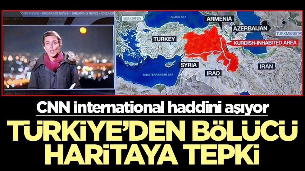 CNN International haddini aşıyor! Türkiye’den bölücü haritaya tepki