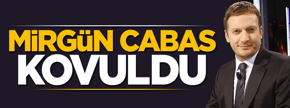CNN Türk Mirgün Cabas'ın programına son verdi