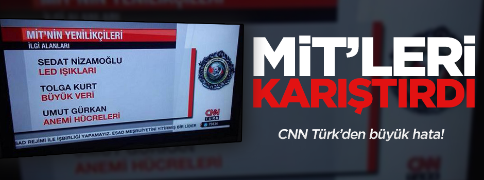 Cnn Türk MİT'leri karıştırdı