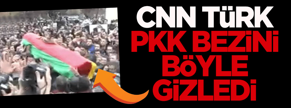 CNN Türk, PKK bezini böyle gizledi!