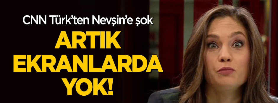 CNN Türk'ten Nevşin Mengü'ye şok! Artık ekranlarda yok
