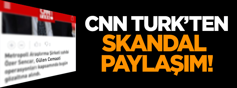 CNN Türk'ten skandal paylaşım!